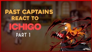 Past Captains react to Ichigo Kurosaki•Part 1•Bleach•Ship-Ichigo×Rukia• Gacha reaction