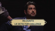 INCOGNITO (LIE DETECTOR CHALLENGE)