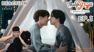 #REACTION - TharnType SS2 EP.1 | 7 years of love | ตำนานความ... | SiiWARU