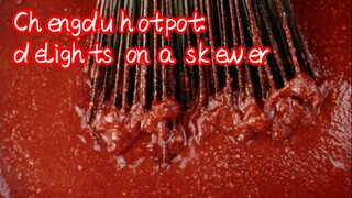 Chengdu hotpot: delights on a skewer 