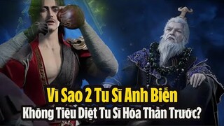 Tiên Nghịch: Tại sao 2 cường giả Anh Biến kỳ không tiêu diệt hết các tu sĩ Hóa Thần trước?