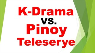 KOREAN DRAMA VS. PINOY TELESERYE | Bakit Nga Ba Maraming Pinoy Ang Nahuhumaling Sa K-Drama?