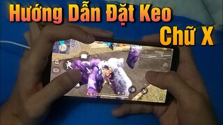 Hướng Dẫn Đặt Keo Chữ X Giống Các Pro Player Nước Ngoài 👽