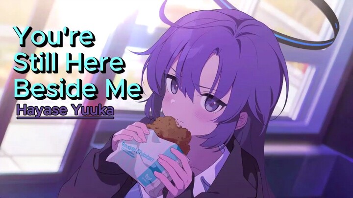 Hayase Yuuka  🎶 You're Still Here Beside Me
