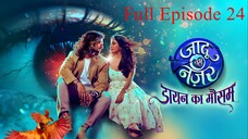 Jaadu Teri Nazar Episode 24 | Jaadu Teri Nazar - Daayan Ka Mausam | Jaadu Teri Nazar | Drama TV Show