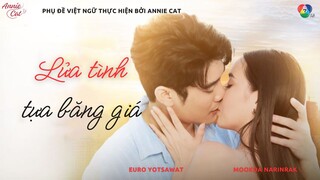 LỬA TÌNH TỰA BĂNG GIÁ | Fai Namkhang 34.1