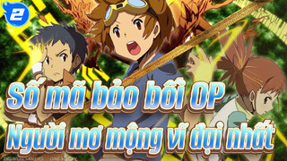 [Số mã bảo bối OP] Người mơ mộng vĩ đại nhất OP1_H2