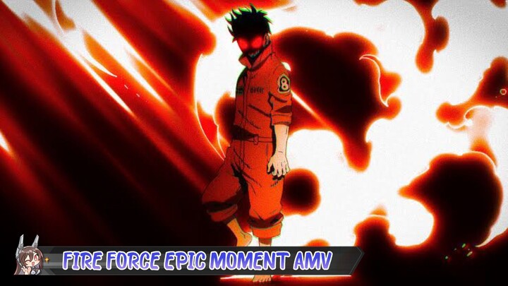 Fire Force Epic Moment - [AMV]