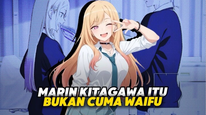 MARIN KITAGAWA ITU BUKAN CUMA WAIFU MATERIAL TAPI JUGA GREEN FLAG BERJALAN