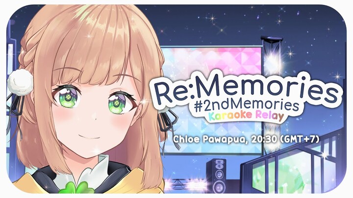 Re:Memories Karaoke Relay【CHLOE PAWAPUA ROUTE】Anniversary #2ndMemories ♡