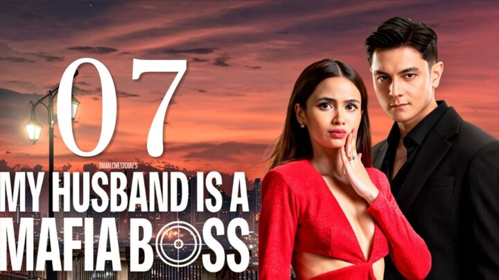 My Husband Is a Mafia Boss - Episode 7 [Eng Sub]