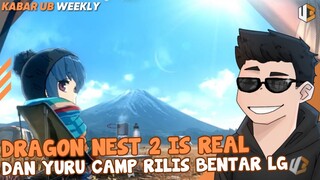 DRAGON NEST 2 GLOBAL IS REAL! BROWN DUST 2 MAKIN CANTIK DAN YURU CAMP GOKIL | KABAR UB WEEKLY EPS 43