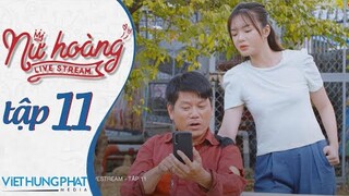 [PHIM MỚI 2021] NỮ HOÀNG LIVESTREAM | TẬP 11 | HUỲNH PHƯƠNG, ĐÀO VÂN ANH, YE YE NHẬT HẠ