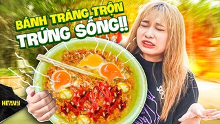 Bánh Tráng Trộn Trứng Sống Kinh Dị Nhà Heavy