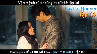 Review phim: Cõng Anh Mà Chạy tập 14 | Nữ chính ngược thời gian, giải cứu thanh xuân