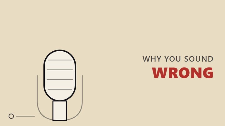Why Your Own Voice Sounds Wrong on a Recording