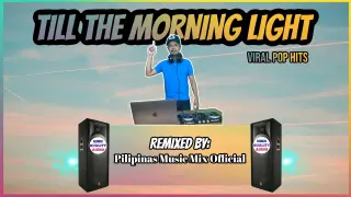 TILL THE MORNING LIGHT (Pilipinas Music Mix Official Remix) Techno Mix | Nu Virgos