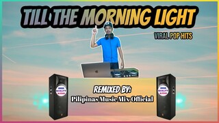 TILL THE MORNING LIGHT (Pilipinas Music Mix Official Remix) Techno Mix | Nu Virgos