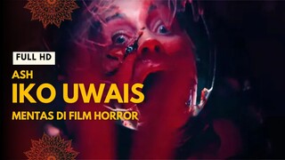 ASH | FULL HD | AKSI IKO UWAIS DI FILM HOROR