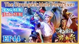【ENG SUB】The Strongest Male Hero Ever EP44 1080P