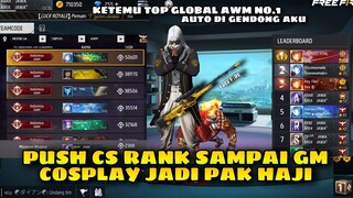 PUSH CS RANK SAMPAI GM COSPLAY JADI PAK HAJI FREE FIRE BETTLEGROUND