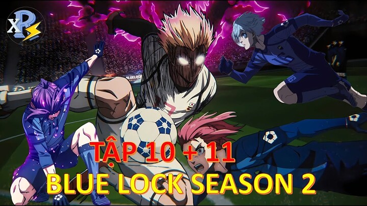 Review Anime | Blue Lock Season 2 Tập 10 +11 | Sự Kết Hợp Mới Itoshi Sae Và Shidou | Anime Tháng 11