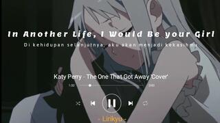 Katy Perry - The One That Got Away 'Cover' (Lyrics Terjemahan Indonesia) In another life 'Sad Song'