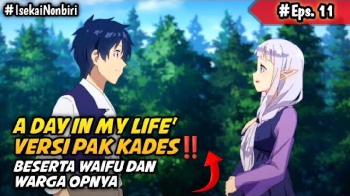 'A Day In My Life' versi PAK KADES‼️ BESERTA WAIFU DAN WARGA OPNYA ALUR CERITA ANIME ISEKAI NONBIRI