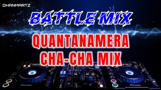 BATTLE MIX || QUANTANAMERA CHA-CHA MIX