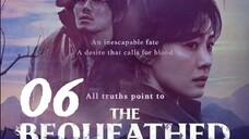 The Bequeathed EP.6 eng sub