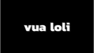 có lẽ đây sẽ là vua loli , FBI chắc k ghé thăm đâu ha 🤣