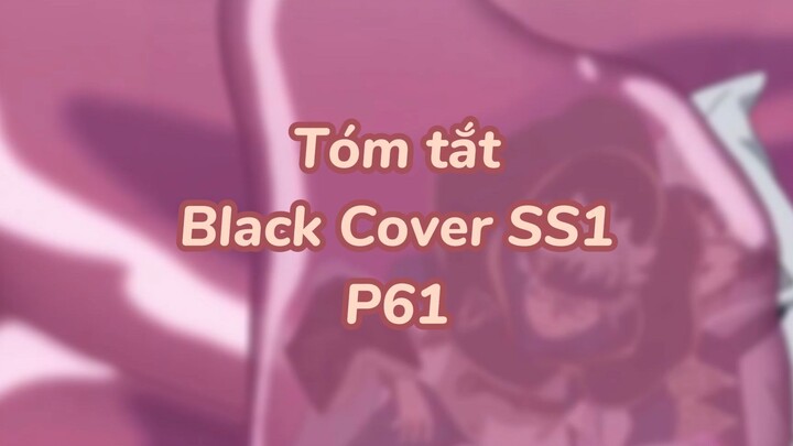 Tóm tất: Black Cover Season 1 ( P58 )| #anime #blackcover