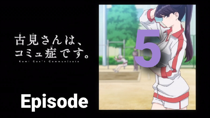 Komi-san wa  Comyushou desu. Episode 5