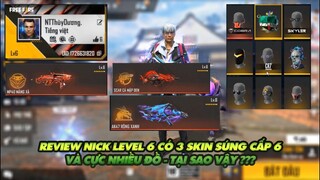 FREE FIRE | REVIEW NICK LEVEL 6 NHƯNG CÓ TỚI 3 KHẨU SÚNG NÂNG CẤP LEVEL 6 - VÀ CỰC NHIỀU ĐỒ !!!