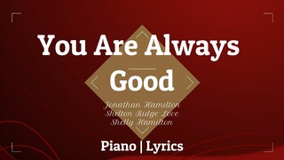 You Are Always Good | Piano Lyrics | Accompaniment