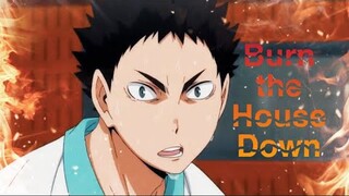 [AMV] Iwaizumi Hajime | Burn the House Down