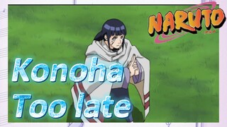 Konoha Too late