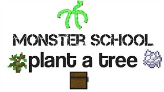 Monster School : Plant A Tree