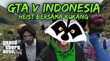 GTA V INDONESIA - Heist Bersama Kukang