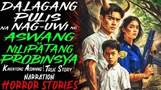DALAGANG PULIS NA NAGUWI NG ASWANG SA NILIPATANG PROBINSYA _ Kwentong Aswang _ True Story