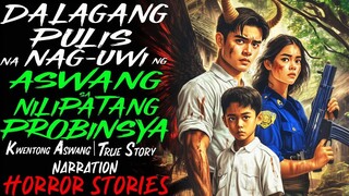 DALAGANG PULIS NA NAGUWI NG ASWANG SA NILIPATANG PROBINSYA _ Kwentong Aswang _ True Story
