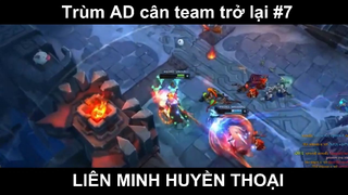 Trùm AD cân team trở lại Phần 7