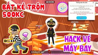 PLAY TOGETHER | Hack Vé Máy Bay BỊ TRỘM 500KC CẢNH SÁT LEO THÁP VÔ CỰC BẮT TRỘM