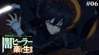 Cuộc Sống Mới Trong Bóng Tối Của Trị Liệu Sư Tài Ba Tập 6: Kết Thúc Chuyến Mạo Hiểm (Vietsub)