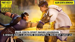 AJANG PEREBUTAN SHUI LIU DARI PARA JENIUS | BAHAS ALUR FILM DONGHUA SPIRIT SWORD SOVEREIGN #227