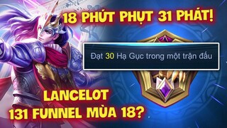 MLBB | LANCELOT MÙA 18: 18 PHÚT &quot;PHỤT 31 PHÁT&quot;?! FUNNEL 131 VẪN CÒN VÀ DIGGIE FEED TO WIN?! | Tốp Mỡ