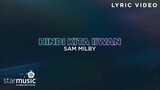 Hindi Kita Iiwan - Sam Milby (Lyrics) | He's Into Her Season 2 OST