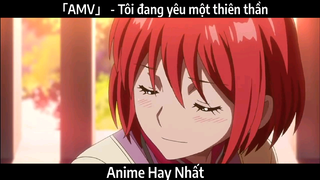 「AMV」 - Tôi đang yêu một thiên thần | Hay Nhất