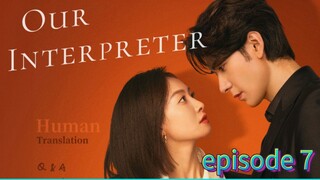 Our Interpreter  Episode 7 Hindi Dubbed