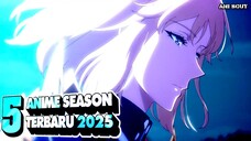 WAJIB DI TUNGGU!! 5 ANIME SEASON TERBARU YANG BAKAL RILIS 2025
